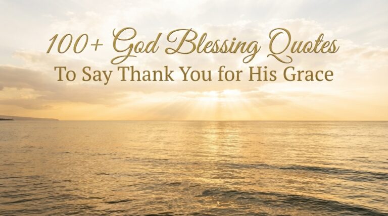 100+ God Blessing Quotes to Say Thank You for His Grace